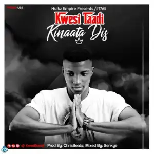 Kwesi Taadi - Kinaata Dis